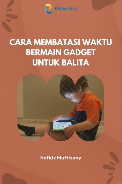 Cara Membatasi Waktu Bermain Gadget untuk Balita
